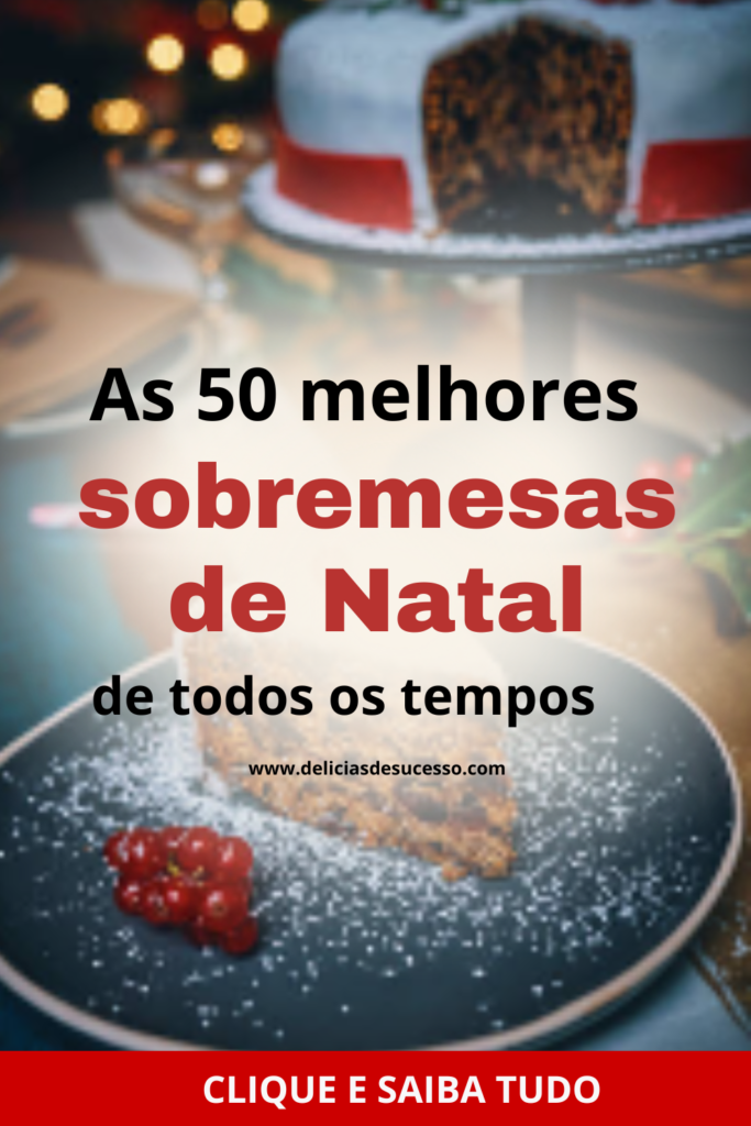 As 50 melhores sobremesas de Natal de todos os tempos